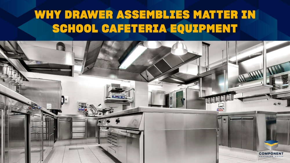 Why Drawer Assemblies Matter in School Cafeteria Equipment